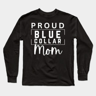 Proud Blue Collar Mom Long Sleeve T-Shirt